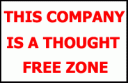 Zero Tolerance Policy This Company is a Thought Free Zone